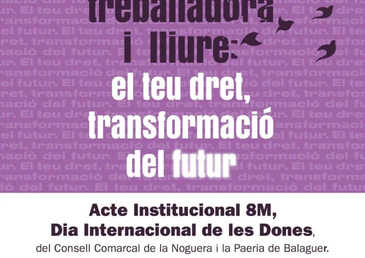 “Dona, treballadora i lliure: el teu dret, transformació del futur”, lema de la Noguera per commemorar el 8 de Març